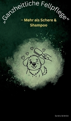 „Ganzheitliche Fellpflege“ - Sandra Schmidt