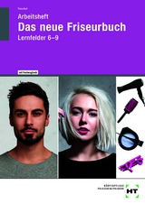 Arbeitsheft Das neue Friseurbuch Lernfelder 6 - 9 - Peschel, Britta