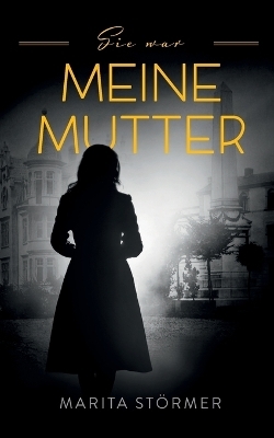 Sie war meine Mutter