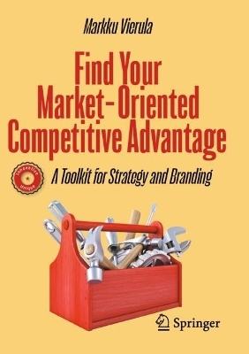 Find Your Market-Oriented Competitive Advantage - Markku Vierula
