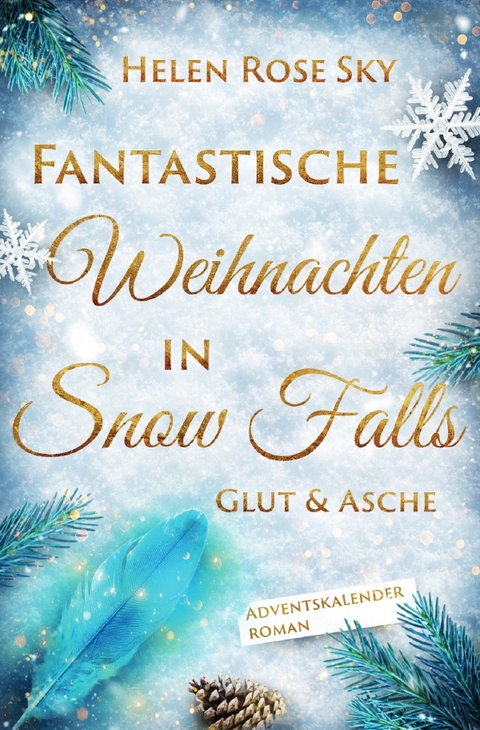 Fantastische Weihnachten in Snow Falls: Glut &amp; Asche - Helen Rose Sky