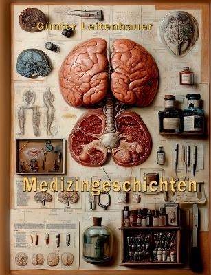 Medizingeschichte(n) - G&uuml;nter Leitenbauer