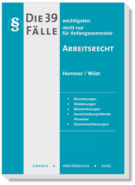 Die 39 wichtigsten F&auml;lle Arbeitsrecht - Karl-Edmund Hemmer, Achim W&uuml;st, Lars Neumann, Michael Tyroller