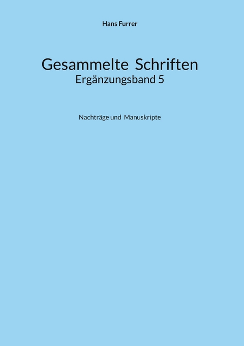 Gesammelte Schriften - Hans Furrer