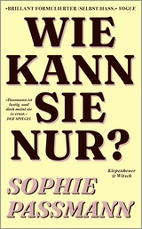 Wie kann sie nur? - Sophie Passmann