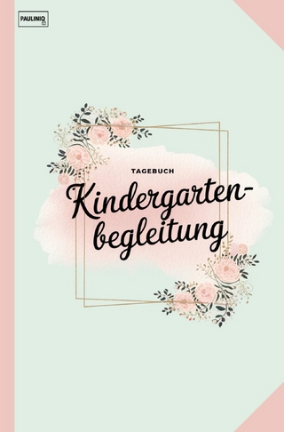 Tagebuch Kindergartenbegleitung
