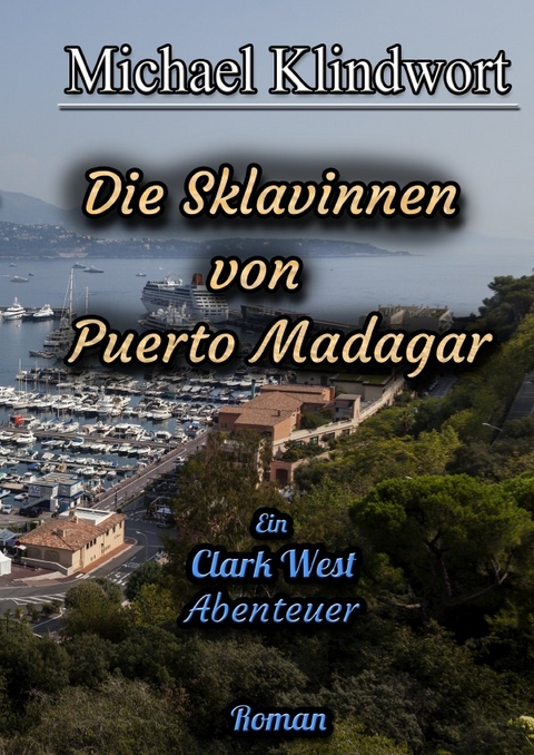Clark West Die Sklavinnen von Puerto Madagar - Michael Klindwort
