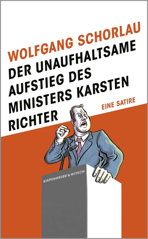 Der unaufhaltsame Aufstieg des Ministers Karsten Richter - Wolfgang Schorlau
