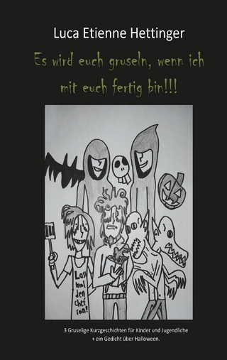 Es wird euch gruseln, wenn ich mit euch fertig bin!!!