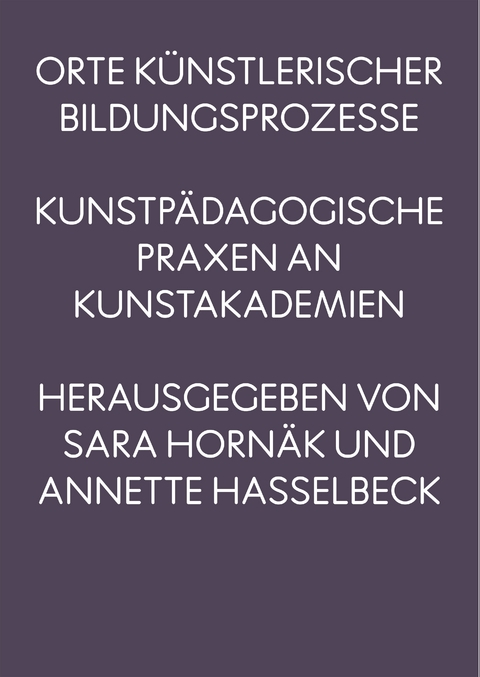 Orte k&uuml;nstlerischer Bildungsprozesse - 