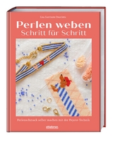Perlen weben Schritt für Schritt - Lisa Santiuste Iñurrieta