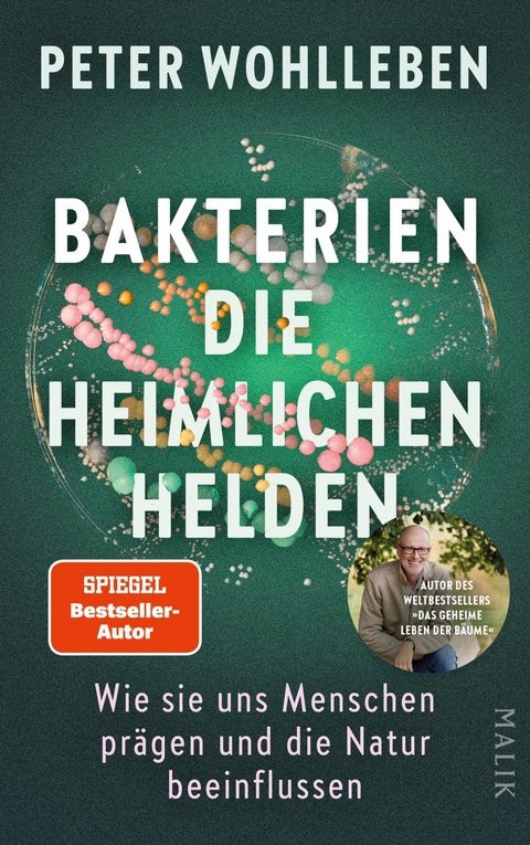 Bakterien &ndash; die heimlichen Helden - Peter Wohlleben