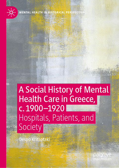 A Social History of Mental Health Care in Greece, c. 1900—1920 - Despo Kritsotaki