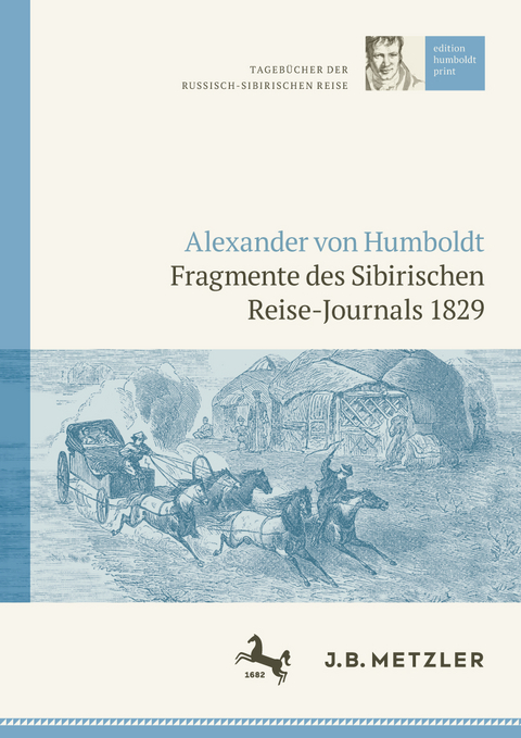 Alexander von Humboldt: Tageb&uuml;cher der Russisch-Sibirischen Reise: Fragmente des Sibirischen Reise-Journals 1829 - 