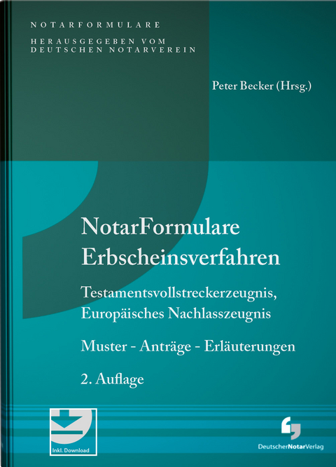 Notarformulare Erbscheinsverfahren - Peter Notar Dr. Becker, Matthias Notarassessor Miller, Bernhard Notar Weiss, Martin Prof. Dr. L&ouml;hnig, Felix Notarassessor Ungerer, Angie Klaus, Christiane Gra&szlig;
