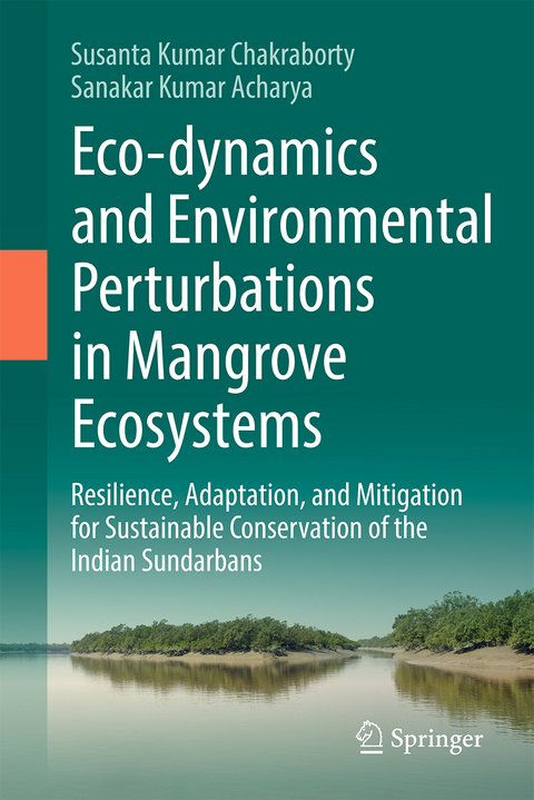Eco-dynamics and Environmental Perturbations in Mangrove Ecosystems - Susanta Kumar Chakraborty, Sankar Kumar Acharya