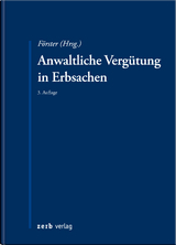 Anwaltliche Vergütung in Erbsachen - Fast, Dennis Ch.; Förster, Lutz Dr.