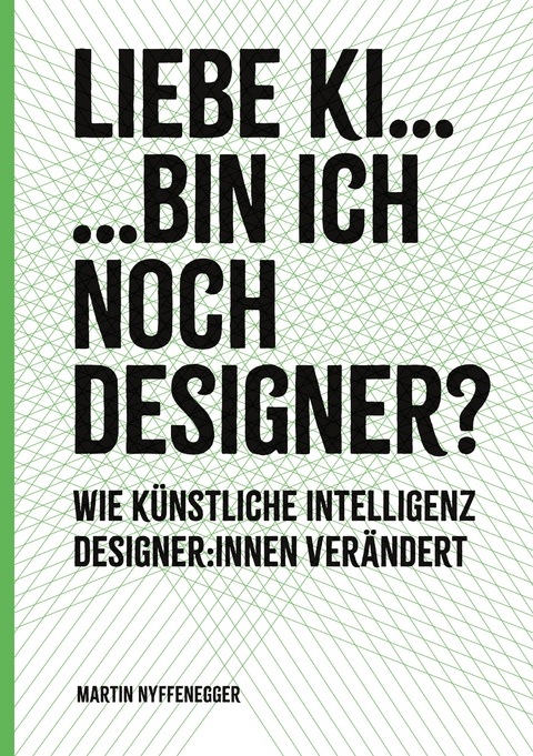 Liebe KI... Bin ich noch Designer? - Martin Nyffenegger