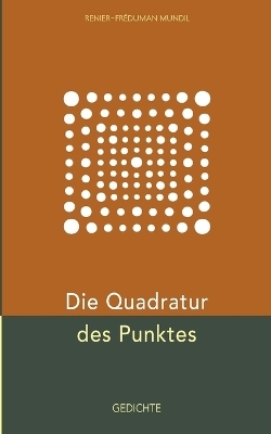 Die Quadratur des Punktes - Renier-Fr&eacute;duman Mundil