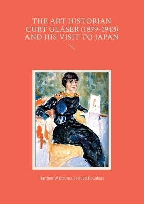 The Art Historian Curt Glaser (1879-1943) and His Visit to Japan