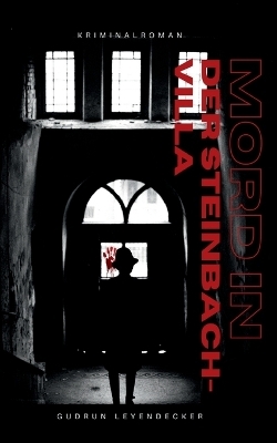 Mord in der Steinbach-Villa - Gudrun Leyendecker