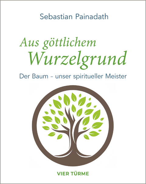 Aus göttlichem Wurzelgrund - Sebastian Painadath