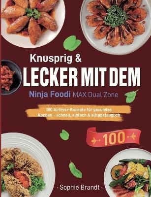 Knusprig & Lecker mit dem Ninja Foodi MAX Dual Zone - Sophie Brandt