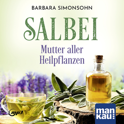 Salbei – Mutter aller Heilpflanzen. Hörbuch - Barbara Simonsohn