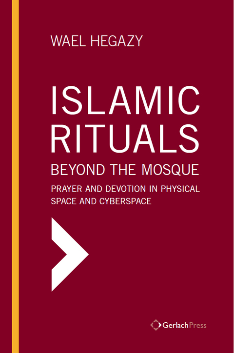 Islamic Rituals Beyond the Mosque - Wael Hegazy