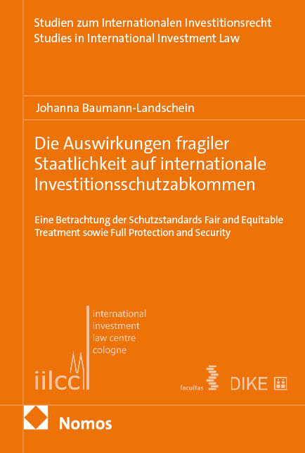 Die Auswirkungen fragiler Staatlichkeit auf internationale Investitionsschutzabkommen - Johanna Baumann-Landschein