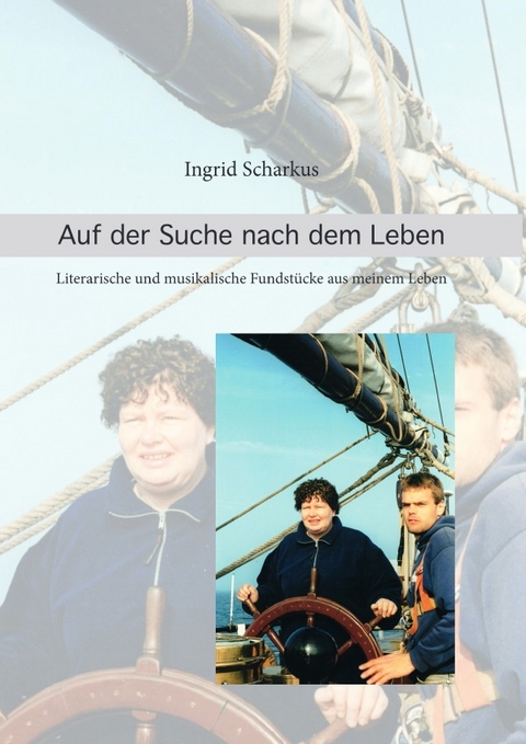 Auf der Suche nach dem Leben - Ingrid Scharkus