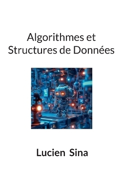Algorithmes et Structures de Donn&eacute;es - Lucien Sina