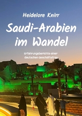 Saudi-Arabien im Wandel - Heidelore Knirr