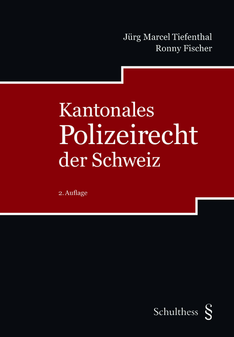 Kantonales Polizeirecht der Schweiz - J&uuml;rg Marcel Tiefenthal, Ronny Fischer