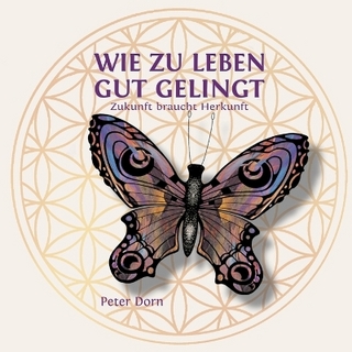 Wie zu leben gut gelingt