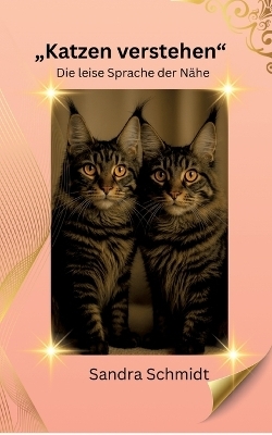 Katzen verstehen - Sandra Schmidt