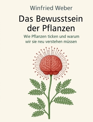 Das Bewusstsein der Pflanzen - 