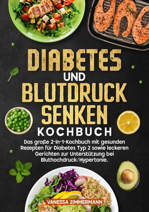 Diabetes und Blutdruck senken Kochbuch - Vanessa Zimmermann