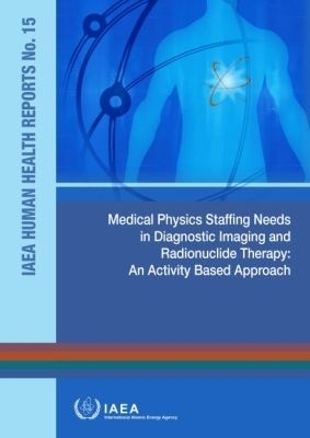 Medical Physics Staffing Needs in Diagnostic Imaging and Radionuclide Therapy -  Iaea