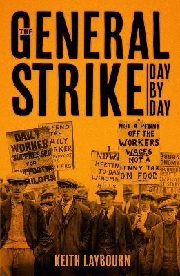 The General Strike Day by Day - Keith Laybourn