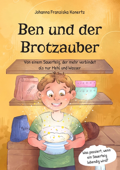 Ben und der Brotzauber - Johanna Franziska Konertz