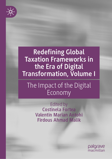 Redefining Global Taxation Frameworks in the Era of Digital Transformation, Volume I - 