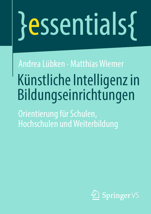 Künstliche Intelligenz in Bildungseinrichtungen - Andrea Lübken, Matthias Wiemer
