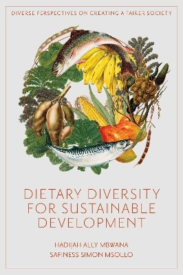 Dietary Diversity for Sustainable Development - Hadijah Ally Mbwana, Safiness Simon Msollo