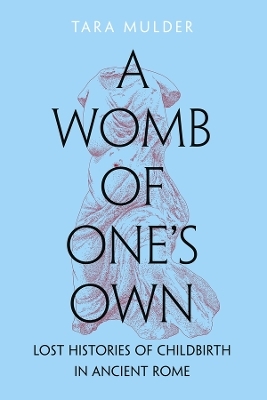 A Womb of One's Own - Tara Mulder