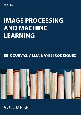 Image Processing and Machine Learning - Erik Cuevas, Alma Nayeli Rodríguez