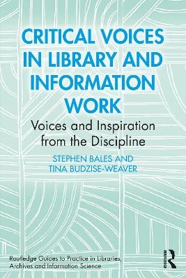Critical Voices in Library and Information Work - Stephen Bales, Tina Budzise-Weaver