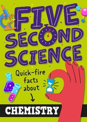 Five Second Science: Quick-fire Facts About Chemistry