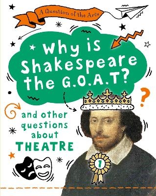 A Question of the Arts: Why is Shakespeare the G.O.A.T? (and other questions about theatre)