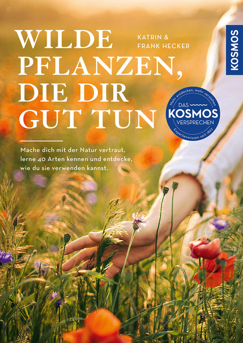 Wilde Pflanzen, die dir gut tun - Katrin Hecker, Frank Hecker